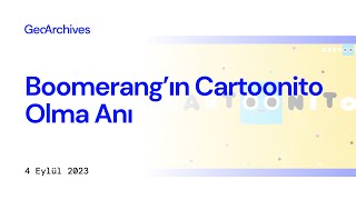 Boomerangın Cartoonito Olma Anı 4 Eylül 2023 Pazartesi