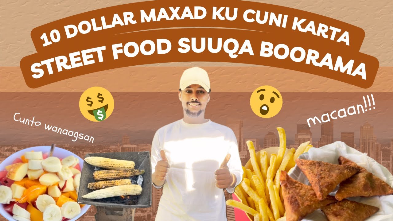 10 dollar Maxad ku cuni karta Street food suuqa boorama