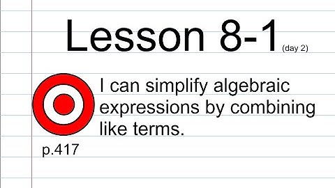 Lesson 8-1 (Day 2) Simplify Algebraic Expressions Like Terms