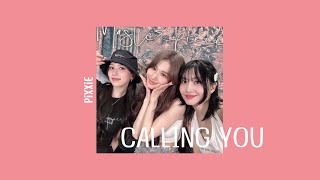 ♡ [เนื้อเพลง] Calling you - PiXXiE 💐💝