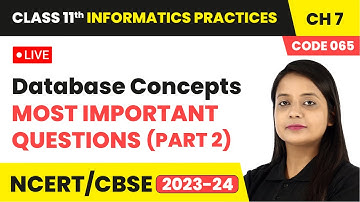 Database Concepts - Most Important Quetions (Part 2) | Class 11 Informatics Practices Ch 7 | LIVE