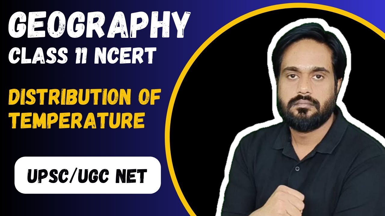 Distribution of Temperature | Solar Radiation, Heat Balance & Temperature | Geography Class 11 UPSC