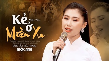 Kẻ Ở Miền Xa - Mộc Anh | Nhạc Lính Xưa Hải Ngoại (MV)