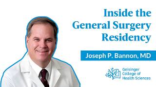Inside the General Surgery Residency with Dr. Joseph P. Bannon | Program Director Series