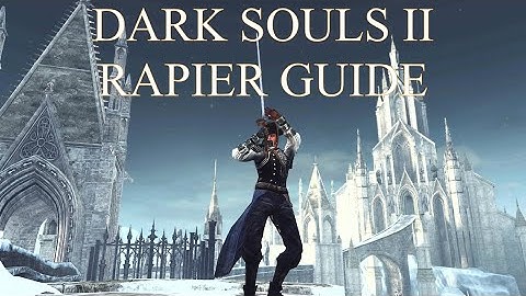 Dark Souls 2 SOTFS: Rapiers Guide (2021)