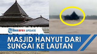 Video Viral Detik-detik Masjid di Pacitan Hanyut ke Tengah Laut saat Subuh, Tetap Utuh dan Tak Rusak
