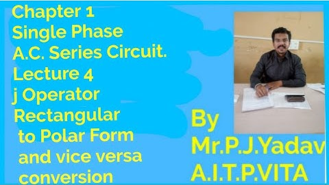 Lecture 4 j Operator  Rectangular to Polar Form  and vice versa conversion