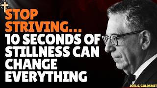 JOEL S. GOLDSMITH: 10 SECONDS OF STILLNESS THAT WILL TRANSFORM YOUR ENTIRE LIFE TODAY