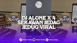 DJ ALONE X 4 SEKAWAN JEDAG JEDUG VIRAL TIK TOK TERBARU 2024 YANG KALIAN CARI !