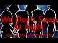 {| “ We Don’t Sleep at Night “ Meme || Creepypasta || ¡! SLIGHT EPILEPSY / BLOOD WARNING !¡ |}