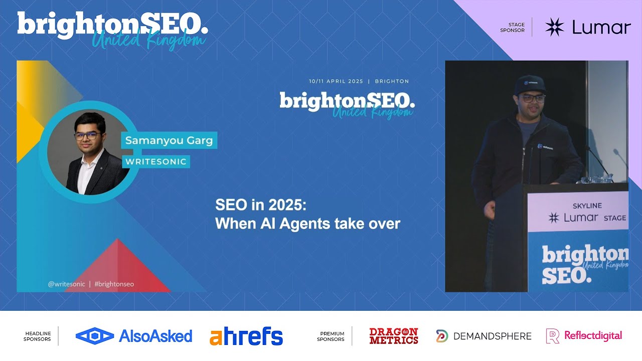 SEO in 2025: when AI agents take over - Samanyou Garg - brightonSEO April 2025