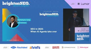 Information SEO in 2025: when AI agents take over - Samanyou Garg - brightonSEO April 2025 Guide