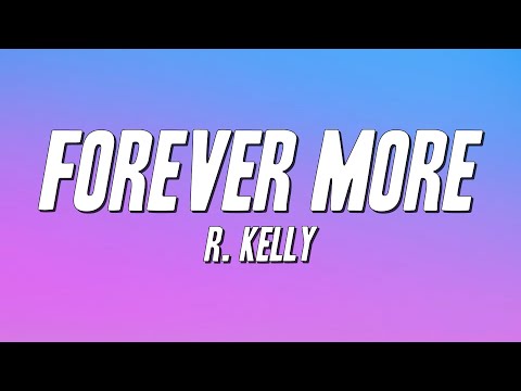 R. Kelly - Forever More (Lyrics)