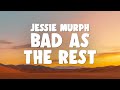 Jessie Murph - Bad As The Rest