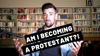 What Would It Take for Me to Become a Protestant?