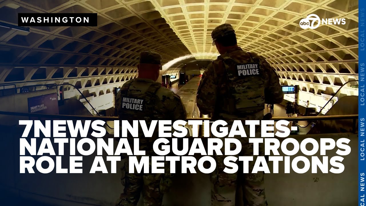 7News investigates what role National Guard troops are playing at Metro stations