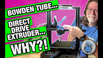 Bowden Tube... Direct Drive Extruder... WHY?!