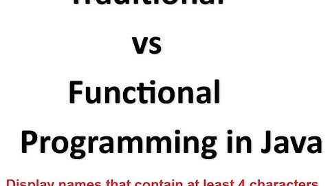 Traditional vs Functional Programming in Java-07 #Display names that contain at least 4 characters