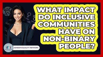 What Impact Do Inclusive Communities Have On Non-binary People? - Gender Equality Network