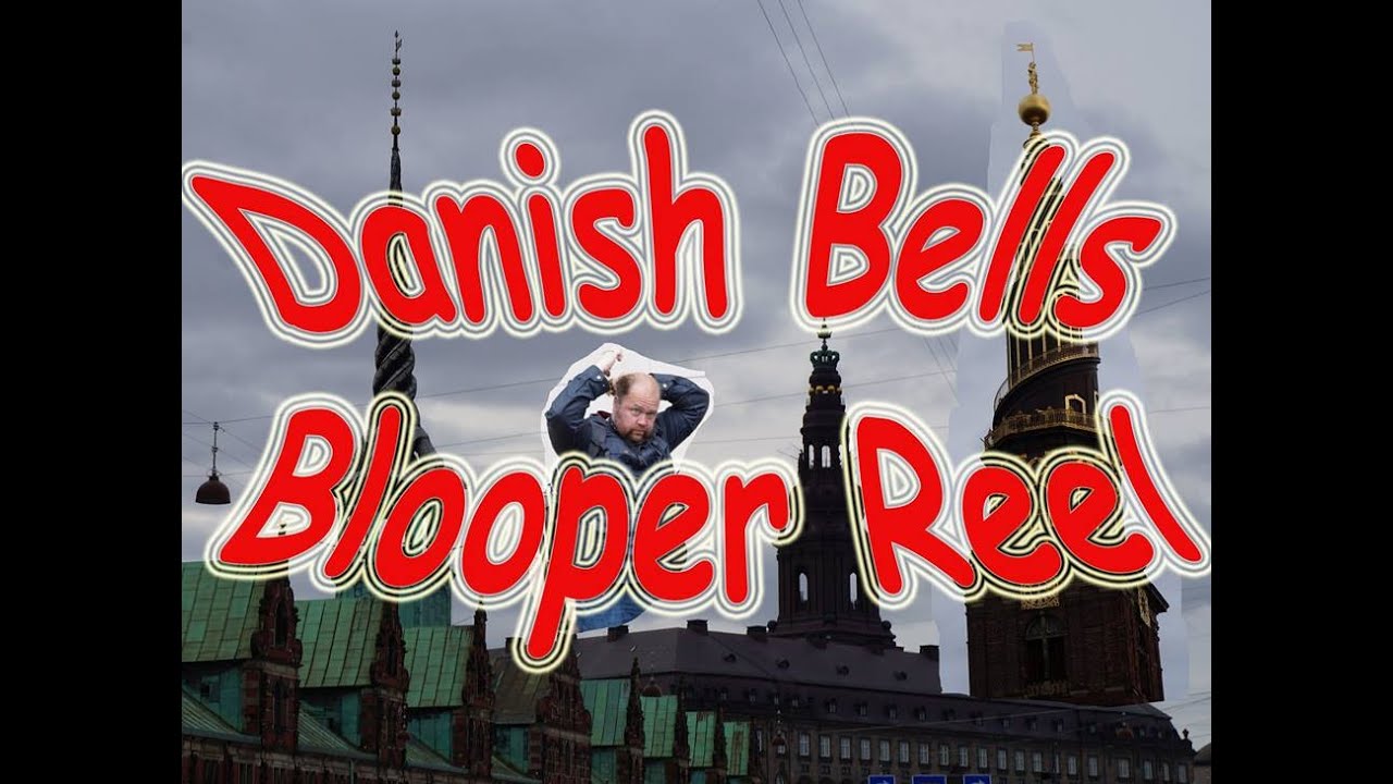 Denmark Blooper Reel – The Bells of Denmark