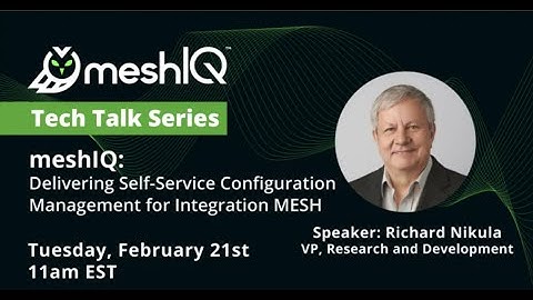 TechTalk: Delivering Self-Service Configuration Management for Integration MESH