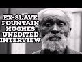 Ex-Slave Fountain Hughes Unedited Interview