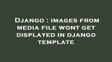 Django : images from media file wont get displayed in django template