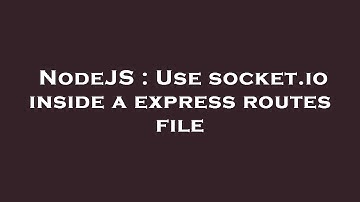 NodeJS : Use socket.io inside a express routes file