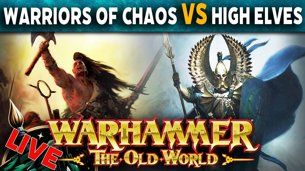 Warriors of Chaos VS High Elf Realms - Warhammer The Old World Live ...