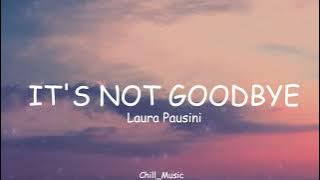 It's Not Goodbye - Laura Pausini (Lyrics) 🎵 (Loop Video)