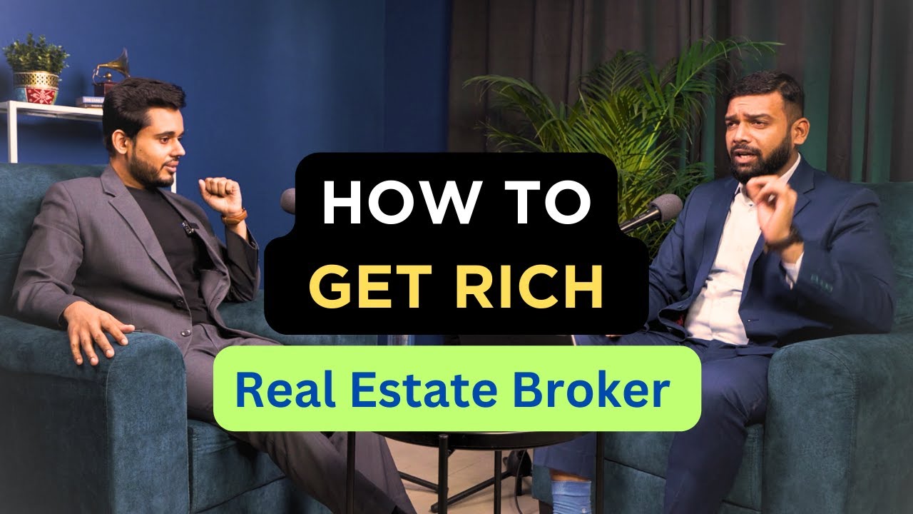 How to get rich as a real estate broker feat. Snehil Yadav Ep.1