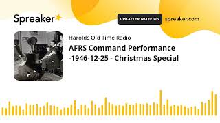 AFRS Command Performance -1946-12-25 - Christmas Special (part 3 of 4)