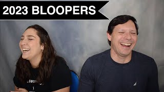 2023 BLOOPERS (Come laugh with us!)