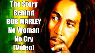 The Story Behind BOB MARLEY 'No Woman No Cry' (Video)