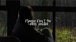 please don’t go-joel adams (sped up + reverb)