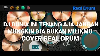 DJ DUNIA INI TENANG AJA JANGAN MUNGKIN DIA BUKAN MILIKMU - REAL DRUM COVER