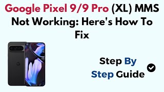 Google Pixel 9/9 Pro (XL) MMS Not Working: Here's How To Fix