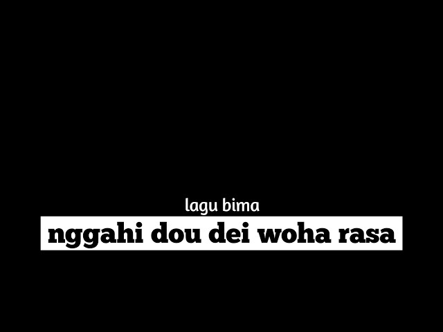 Lagu bima (nggahi dou dei woha rasa) lirik cover Lasangi class=