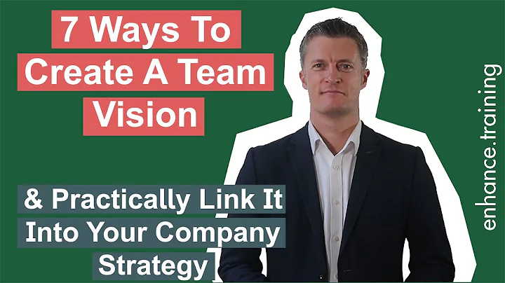7 Ways to Create a Team Vision – Linking Company Strategy to Your Team