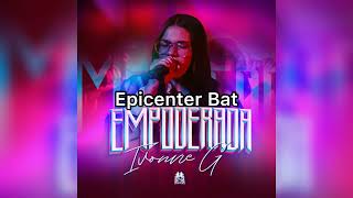 Ivonne Galaz - Empoderada (Epicenter Bat)