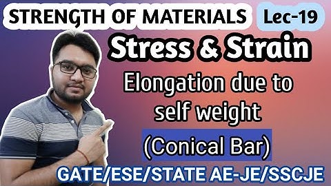 Strength of Materials,Lec-19|Elongation in Conical bar due to self weight|#MechanicalTutor|GATE/ESE