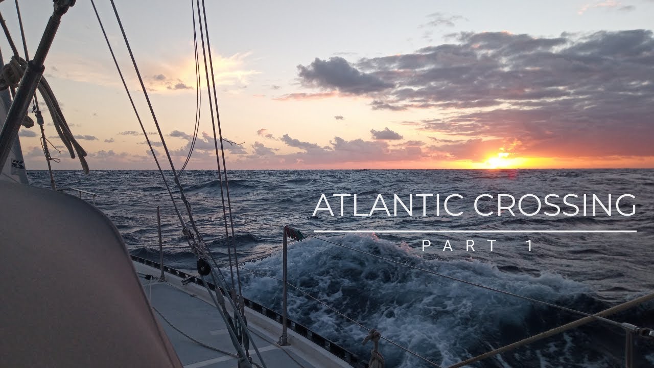 Atlantic Crossing Part 1 || Episode 76 || Sailing Salacia Star