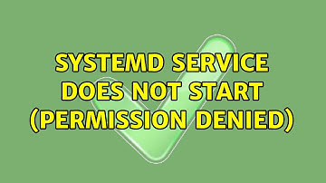 systemd service does not start (permission denied) (2 Solutions!!)
