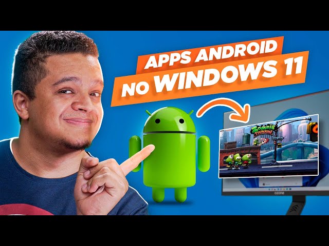 Quer instalar apps do Android no Windows 11? Este programa grátis