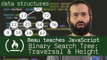 Binary Search Tree: Traversal & Height - Beau teaches JavaScript