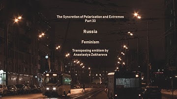 The Syncretion of Polarization and Extremes - Part 33 - Russia
