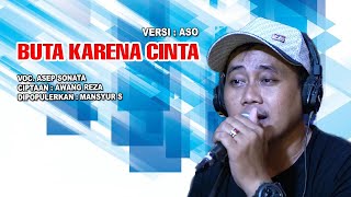 BUTA KARENA CINTA (Mansyur S)_VOC. ASEP SONATA