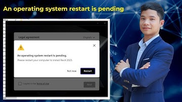 Cách khắc phục lỗi An Operating System Restart is Pending khi Cài đặt Revit đơn giản, dễ hiểu nhất.