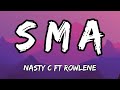 SMA - Nasty C ft Rowlene (Lyrics)