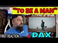 Dax - "To Be A Man" (Official Music Video) | OLDSKULENERD REACTION